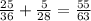 \frac{25}{36}+\frac{5}{28} =\frac{55}{63}