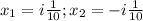 x_1=i\frac{1}{10} ;x_2=-i\frac{1}{10}