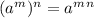 (a^m)^n=a^m^n