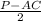 \frac{P-AC}{2}