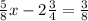 \frac{5}{8}x-2\frac{3}{4} =\frac{3}{8}