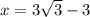 x=3{\sqrt{3}-3