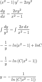 (x^2-1)\, y'=2xy^2\\\\\dfrac{dy}{dx}=\dfrac{2xy^2}{x^2-1}\\\\\\\int \dfrac{dy}{y^2}=\int \dfrac{2x\, dx}{x^2-1}\\\\\\-\dfrac{1}{y}=ln|x^2-1|+lnC\\\\\\-\dfrac{1}{y}=ln\, (C|x^2-1|)\\\\\\y=-\dfrac{1}{ln\, (C|x^2-1|)}