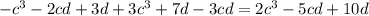 -c^{3} -2cd+3d + 3c^{3} + 7d - 3cd = 2c^{3} - 5cd + 10d