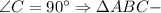 \angle C=90^{\circ} \Rightarrow \Delta ABC-