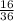 \frac{16}{36}