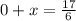 0+x=\frac{17}{6}