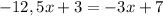 -12,5x+3 = -3x+7