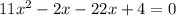 11x^2-2x-22x+4=0