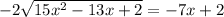 -2\sqrt{15x^2-13x+2} =-7x+2