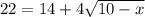 22=14+4\sqrt{10-x}