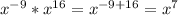 x^{-9}*x^{16}=x^{-9+16}=x^7