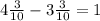 4\frac{3}{10} - 3\frac{3}{10} = 1