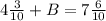 4\frac{3}{10} + B = 7\frac{6}{10}