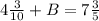 4\frac{3}{10} + B = 7\frac{3}{5}