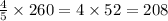 \frac{4}{5} \times 260 = 4 \times 52 = 208