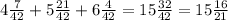 4 \frac{7}{42} + 5 \frac{21}{42} + 6 \frac{4}{42} = 15 \frac{32}{42} = 15 \frac{16}{21}