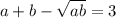 a+b-\sqrt{ab}=3