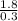 \frac{1.8}{0.3}