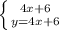 \left \{ {{4x+6} \atop {y=4x+6}} \right.