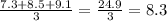 \frac{7.3 + 8.5 + 9.1}{3} = \frac{24.9}{3} = 8.3