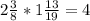 2\frac{3}{8}*1\frac{13}{19}=4