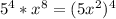 5^{4}*x^{8}= (5x^{2} )^{4}