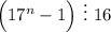 \Big(17^n-1\Big)~ \vdots~ 16