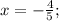 x=-\frac{4}{5};