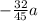 -\frac{32}{45}a