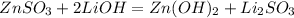 ZnSO_3+2LiOH = Zn(OH)_2 + Li_2SO_3