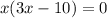 x(3x -10) = 0