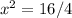 x^2 = 16 / 4