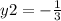 y2 = - \frac{1}{3}