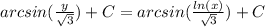 arcsin(\frac{y}{\sqrt{3}})+C=arcsin(\frac{ln(x)}{\sqrt{3}})+C