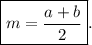 \boxed{m = \frac{a+b}{2}}.