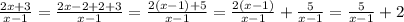 \frac{2x+3}{x-1}=\frac{2x-2+2+3}{x-1}=\frac{2(x-1)+5}{x-1}=\frac{2(x-1)}{x-1}+\frac{5}{x-1}=\frac{5}{x-1}+2