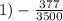 1) - \frac{377}{3500}