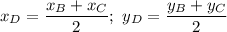 x_D=\dfrac{x_B+x_C}{2} ;\ y_D=\dfrac{y_B+y_C}{2}