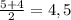 \frac{5+4}{2} =4,5