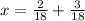 x = \frac{2}{18} + \frac{3}{18}