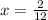 x = \frac{2}{12}