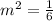 m^2=\frac{1}{6}