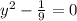 y^2-\frac{1}{9}=0