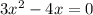 3x^{2} -4x=0