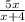 \frac{5x}{x+4}