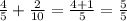 \frac{4}{5}+\frac{2}{10}=\frac{4+1}{5}=\frac{5}{5}