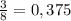 \frac{3}{8} = 0,375\\