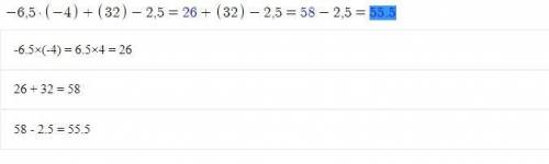 3. Вычисли:1) -6,5(-4) + (32)-2,52)(2 3/7*15/34-5/7*4/5)*(-2)​