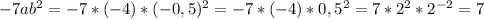 -7ab^2=-7*(-4)*(-0,5)^2=-7*(-4)*0,5^2=7*2^2*2^{-2}=7